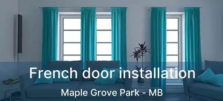  French door installation Maple Grove Park - MB