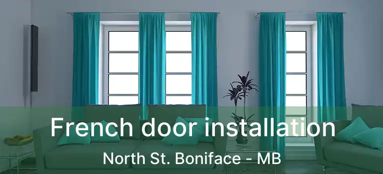  French door installation North St. Boniface - MB