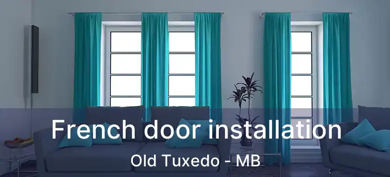  French door installation Old Tuxedo - MB