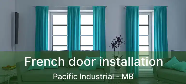  French door installation Pacific Industrial - MB