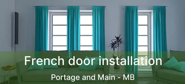  French door installation Portage and Main - MB
