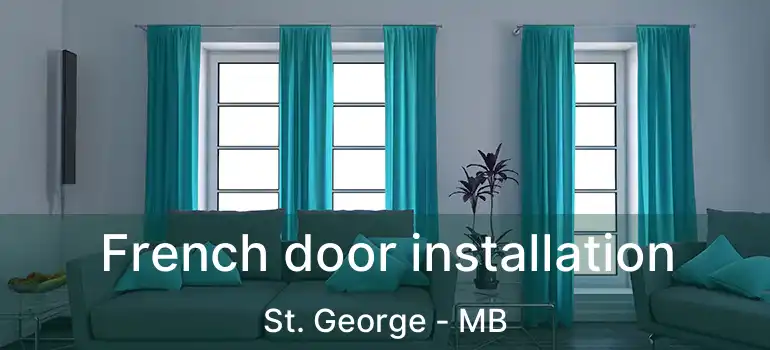  French door installation St. George - MB