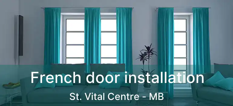  French door installation St. Vital Centre - MB
