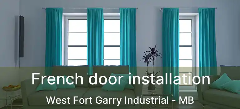  French door installation West Fort Garry Industrial - MB