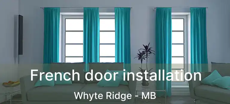  French door installation Whyte Ridge - MB