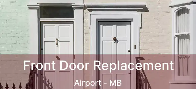  Front Door Replacement Airport - MB