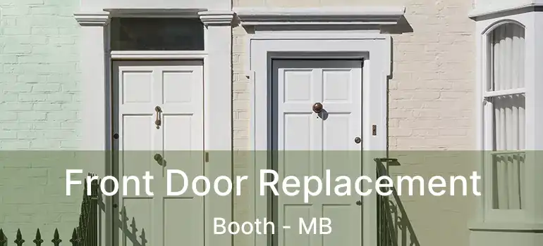  Front Door Replacement Booth - MB