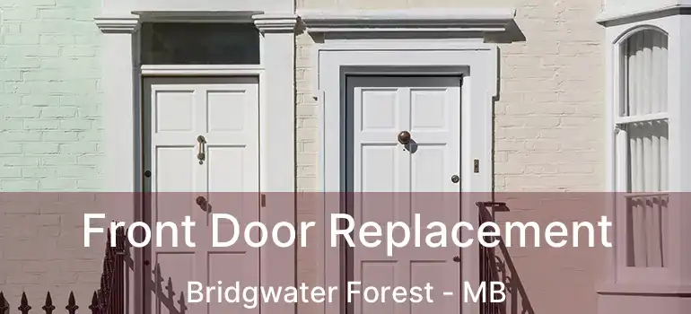  Front Door Replacement Bridgwater Forest - MB