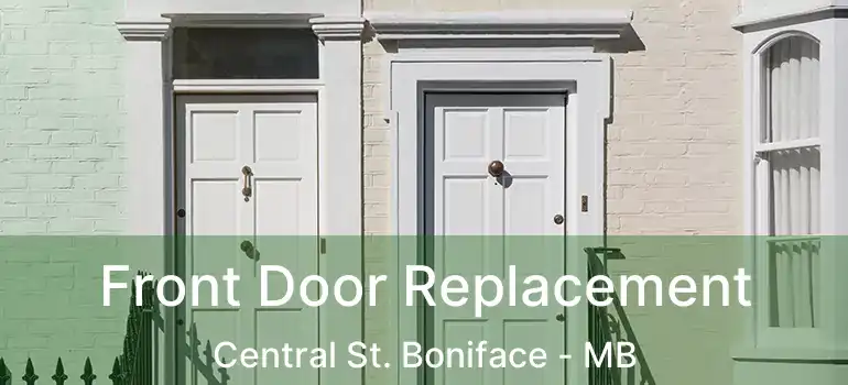  Front Door Replacement Central St. Boniface - MB