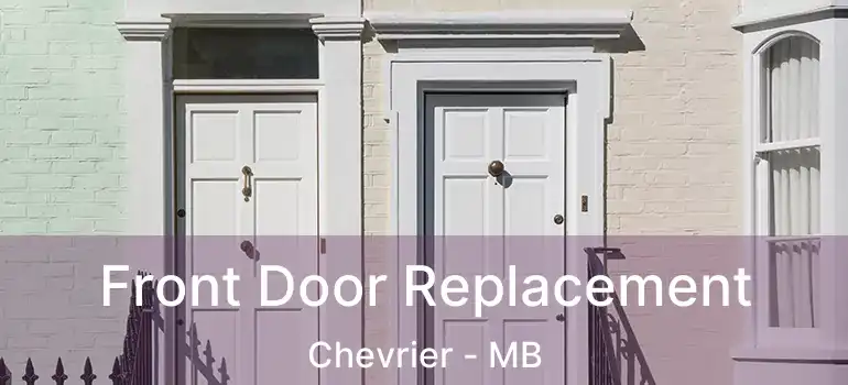  Front Door Replacement Chevrier - MB