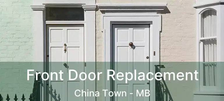  Front Door Replacement China Town - MB