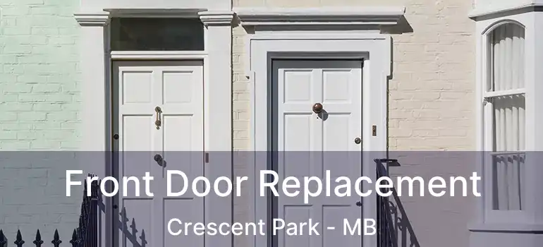  Front Door Replacement Crescent Park - MB