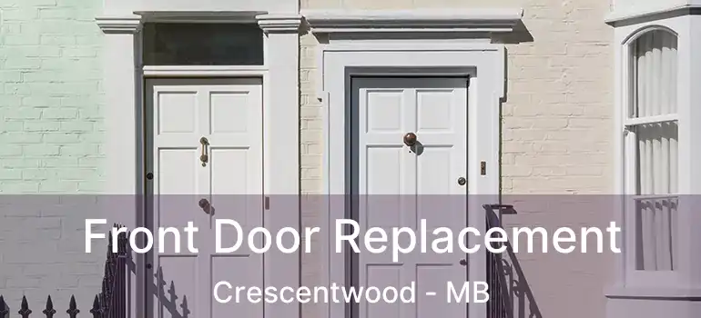  Front Door Replacement Crescentwood - MB