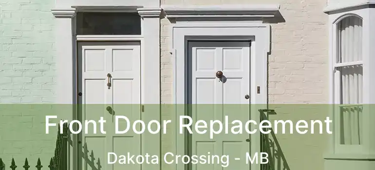  Front Door Replacement Dakota Crossing - MB