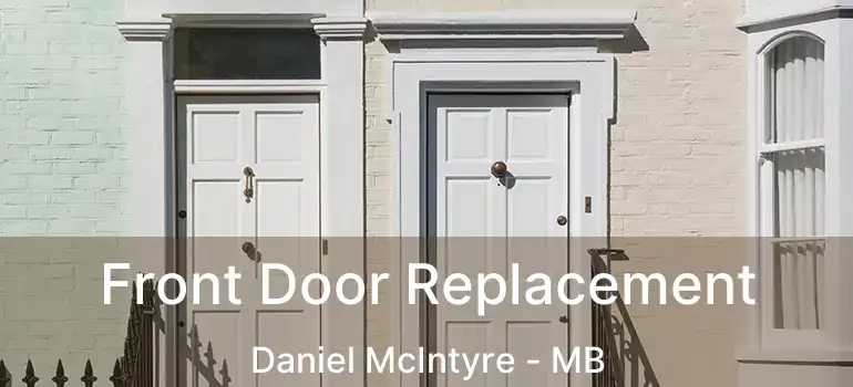  Front Door Replacement Daniel McIntyre - MB