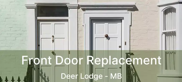  Front Door Replacement Deer Lodge - MB