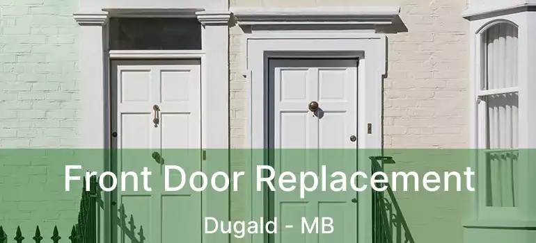  Front Door Replacement Dugald - MB