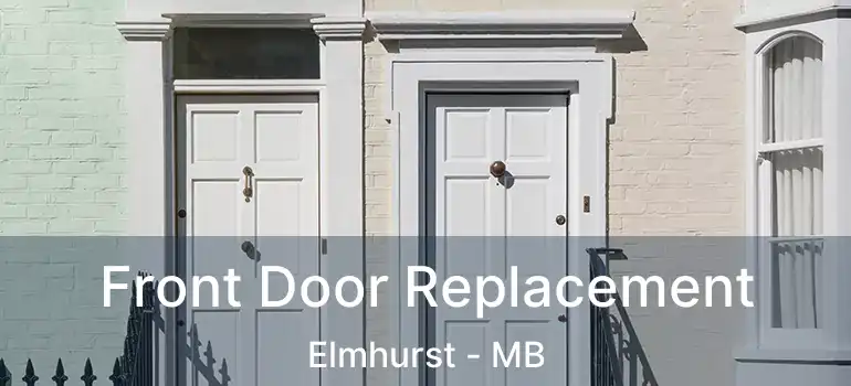  Front Door Replacement Elmhurst - MB