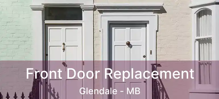  Front Door Replacement Glendale - MB