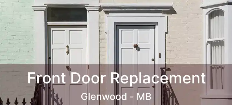  Front Door Replacement Glenwood - MB