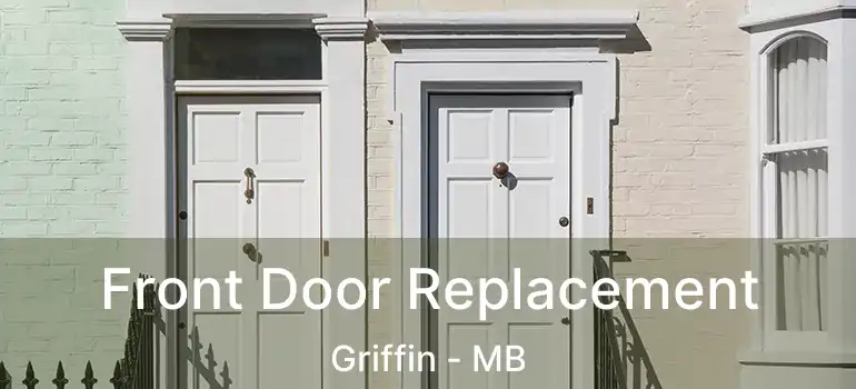  Front Door Replacement Griffin - MB