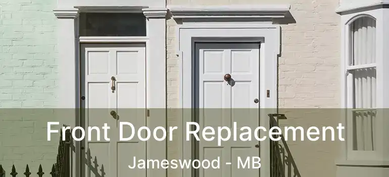  Front Door Replacement Jameswood - MB