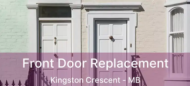  Front Door Replacement Kingston Crescent - MB