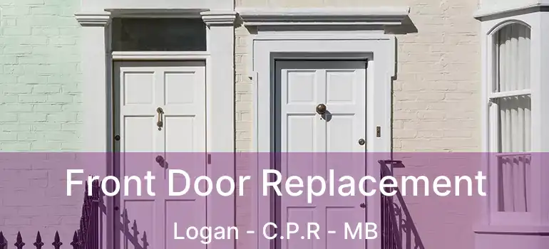  Front Door Replacement Logan - C.P.R - MB