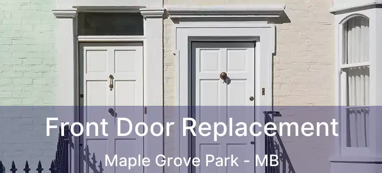  Front Door Replacement Maple Grove Park - MB