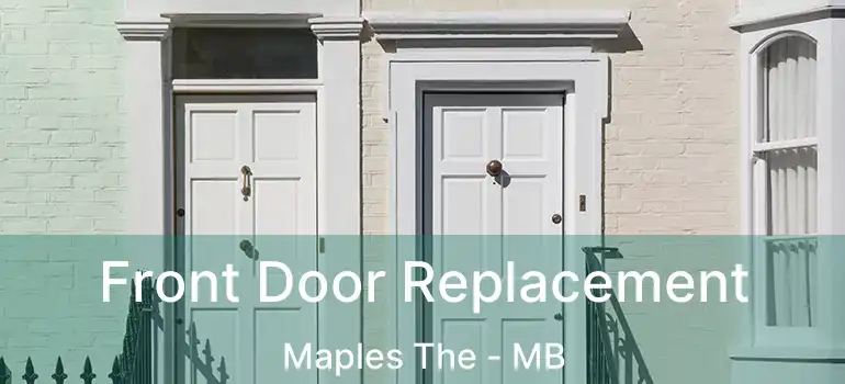  Front Door Replacement Maples The - MB
