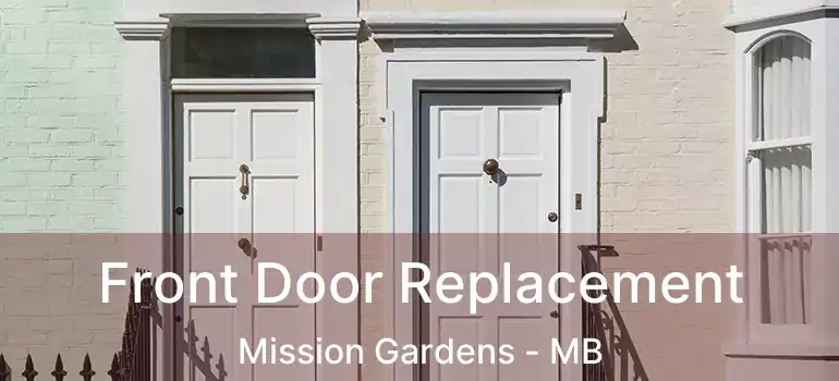  Front Door Replacement Mission Gardens - MB