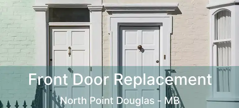  Front Door Replacement North Point Douglas - MB