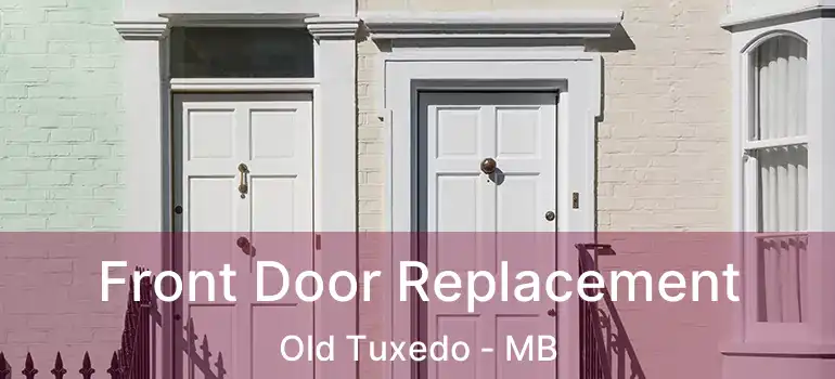  Front Door Replacement Old Tuxedo - MB