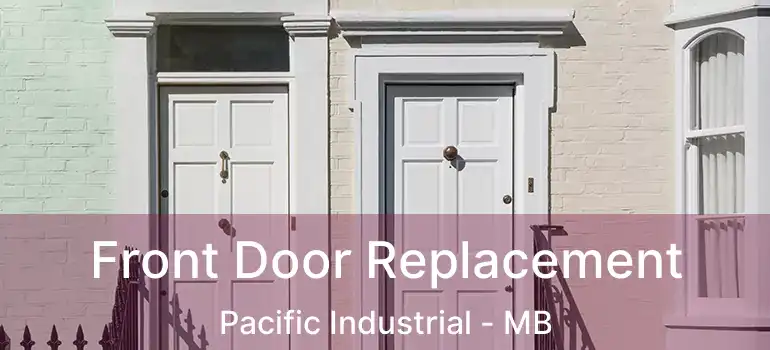  Front Door Replacement Pacific Industrial - MB