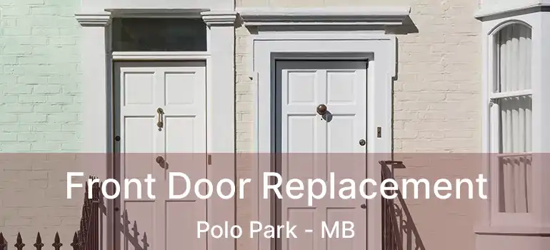  Front Door Replacement Polo Park - MB