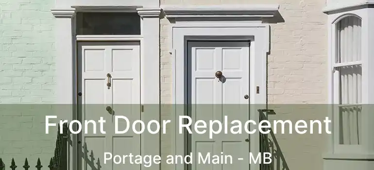  Front Door Replacement Portage and Main - MB