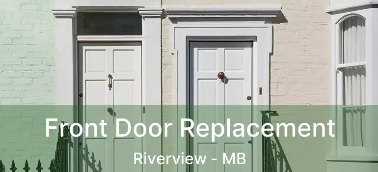  Front Door Replacement Riverview - MB