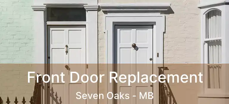  Front Door Replacement Seven Oaks - MB