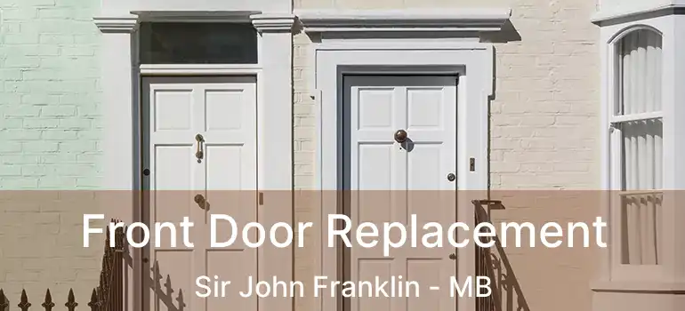  Front Door Replacement Sir John Franklin - MB