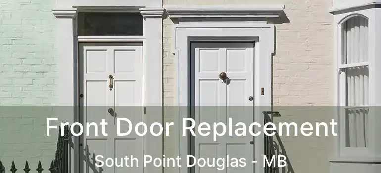  Front Door Replacement South Point Douglas - MB