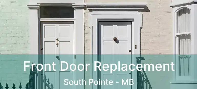  Front Door Replacement South Pointe - MB