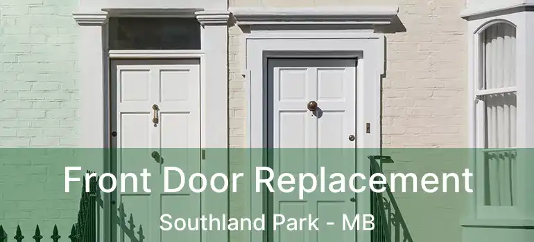  Front Door Replacement Southland Park - MB