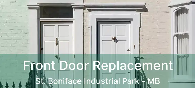  Front Door Replacement St. Boniface Industrial Park - MB