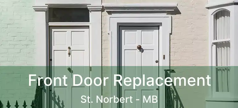  Front Door Replacement St. Norbert - MB