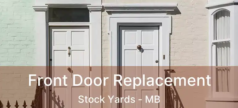  Front Door Replacement Stock Yards - MB