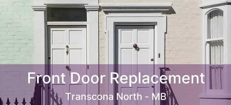  Front Door Replacement Transcona North - MB
