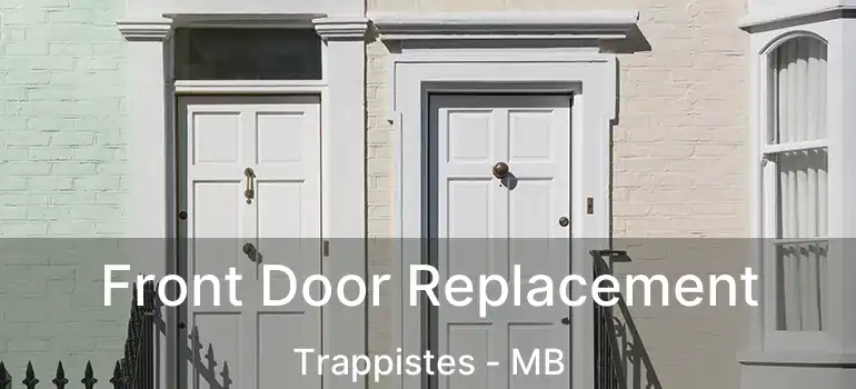  Front Door Replacement Trappistes - MB