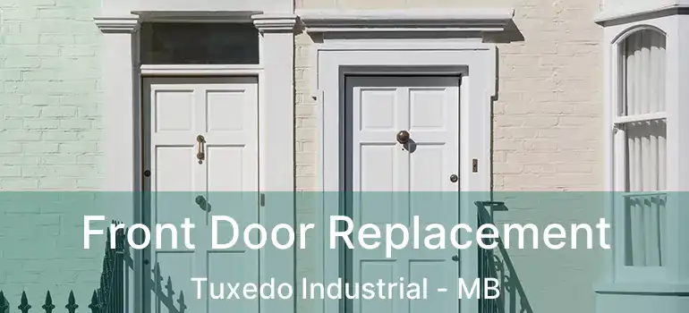  Front Door Replacement Tuxedo Industrial - MB