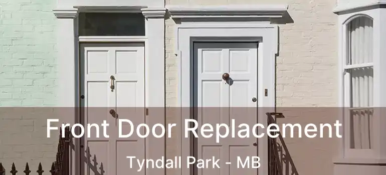  Front Door Replacement Tyndall Park - MB