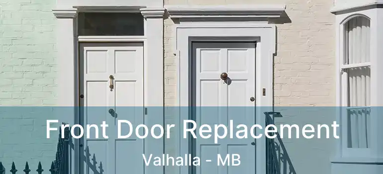  Front Door Replacement Valhalla - MB